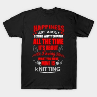 Happiness and Knitting T-Shirt